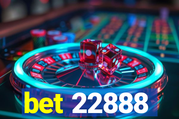 bet 22888
